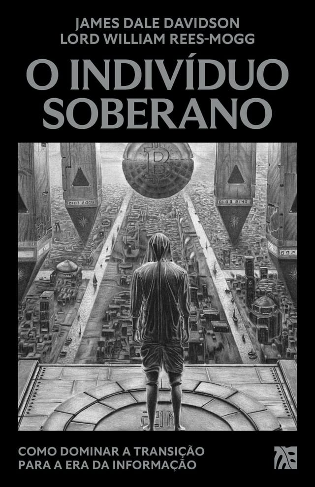 O Indivíduo Soberano - Como dominar a transição para a era da informação